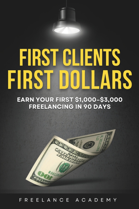 Kniha First Clients, First Dollars Freelance Academy