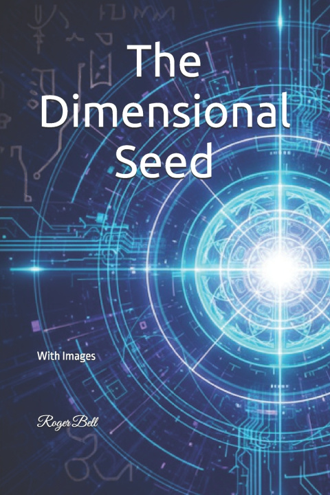 Knjiga The Dimensional Seed Roger Bell
