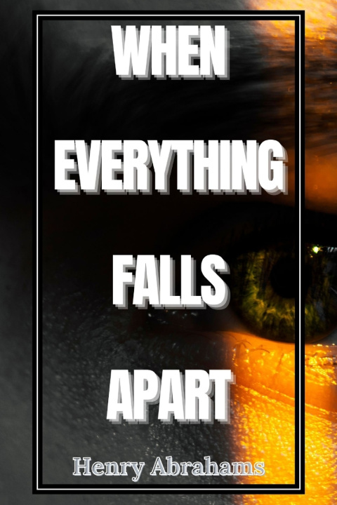 Knjiga When Everything Falls Apart Henry Abrahams
