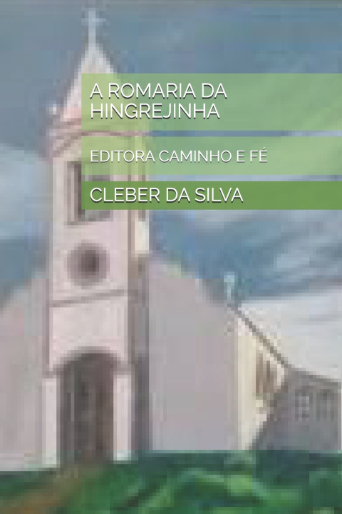 Knjiga A ROMARIA DA HINGREJINHA CLEBER JUNIOR FERREIRA DA SILVA