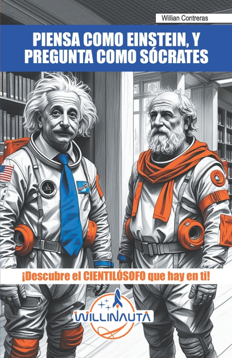 Kniha PIENSA COMO EINSTEIN, Y PREGUNTA COMO SÓCRATES WILLINAUTA Willian Contreras