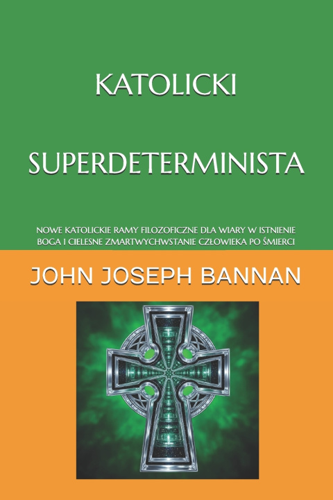Knjiga KATOLICKI SUPERDETERMINISTA JOHN JOSEPH BANNAN
