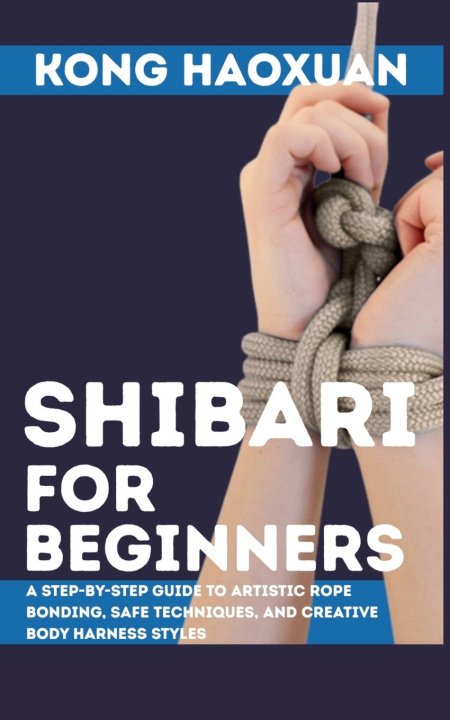 Kniha Shibari for Beginner Kong Haoxuan