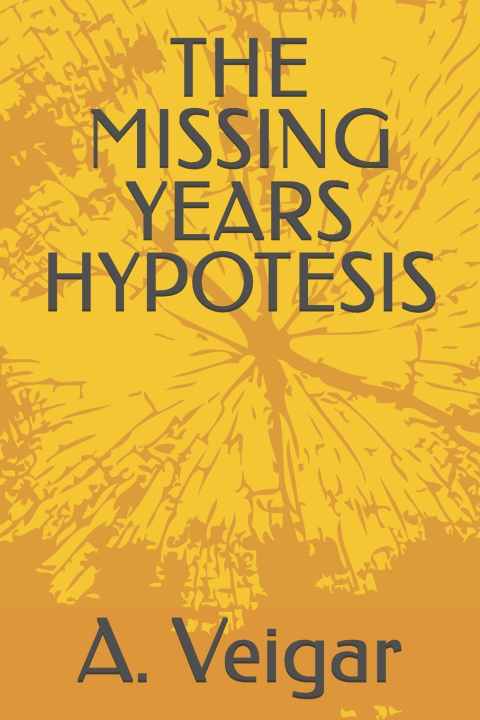 Kniha THE MISSING YEARS HYPOTESIS A. Veigar