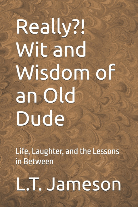 Kniha Really?! Wit and Wisdom of an Old Dude L.T. Jameson