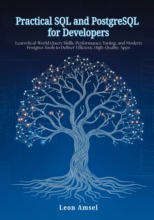 Kniha Practical SQL and PostgreSQL for Developers Leon Amsel