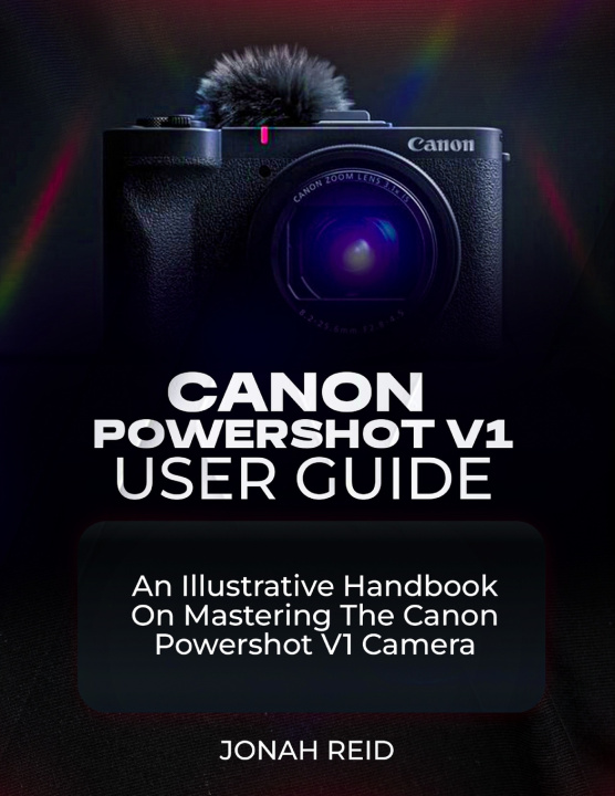 Kniha CANON POWERSHOT V1 USER GUIDE JONAH REID