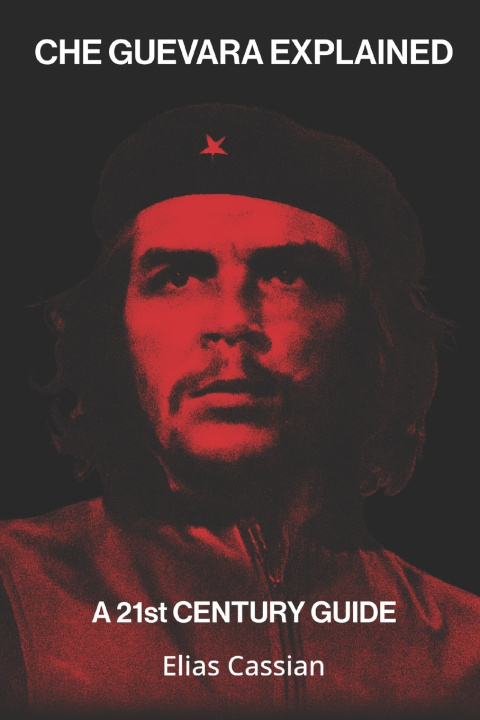 Kniha Che Guevara Explained Elias Cassian