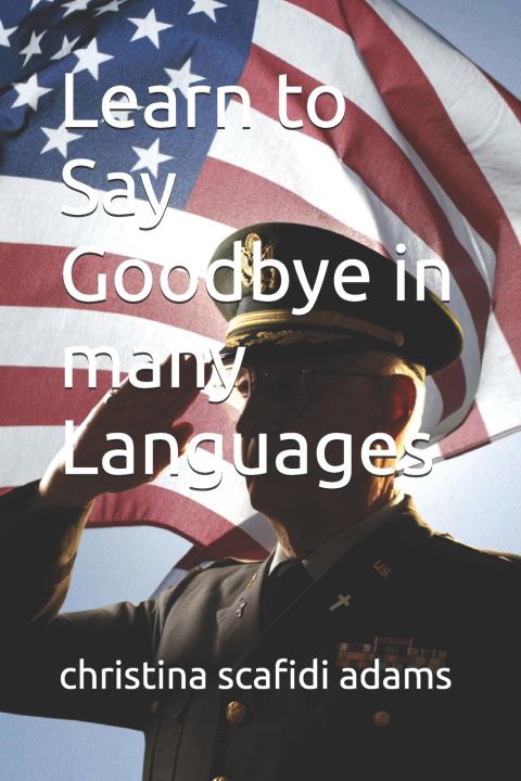 Kniha Learn to Say Goodbye in many Languages christina l scafidi adams