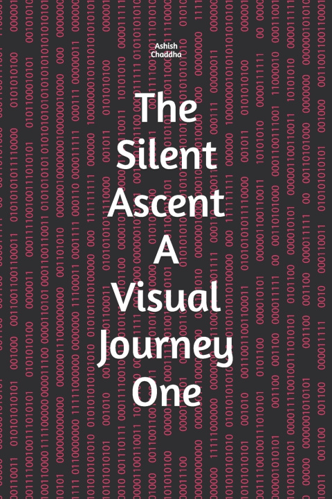 Kniha The Silent Ascent A Visual Journey One Ashish Chaddha