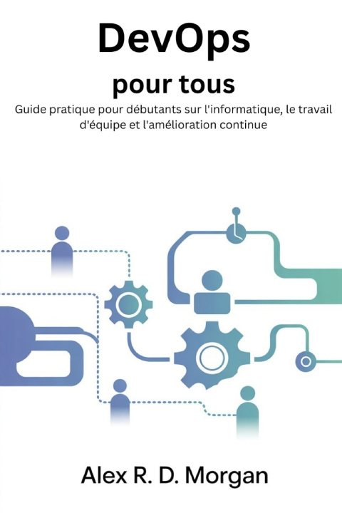 Kniha DevOps pour tous Alex R. D. Morgan