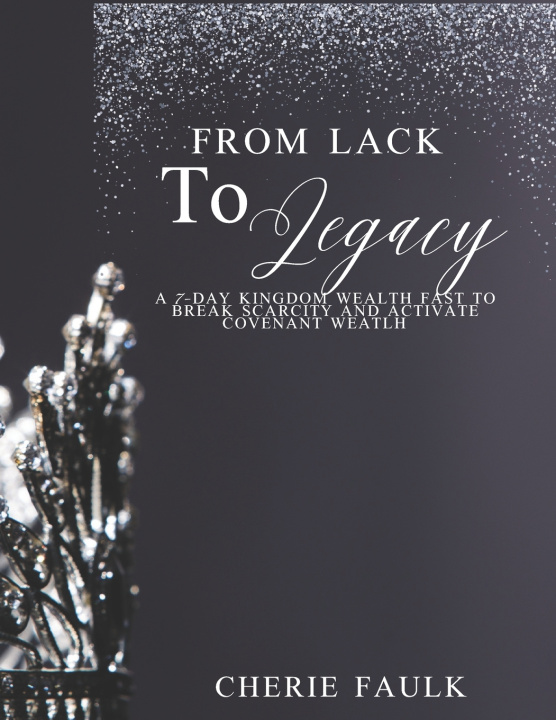 Kniha From Lack to Legacy Cherie Leann Faulk