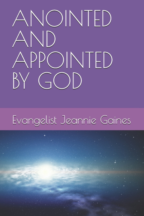 Knjiga ANOINTED AND APPOINTED BY GOD Evangelist Jeannie Gaines