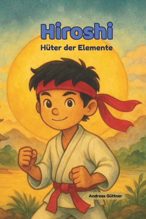 Kniha Hiroshi - Hüter der Elemente Andreas Güttner