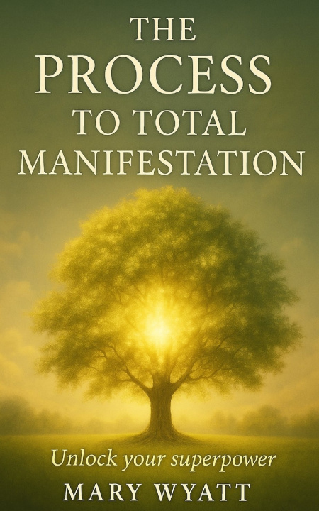 Kniha The Process to Total Manifestation Mary Wyatt