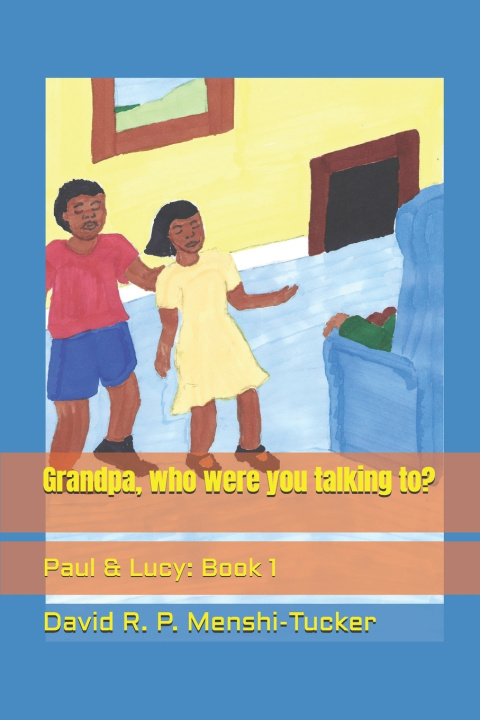 Kniha Grandpa, who were you talking to? David R. P. Menshi-Tucker