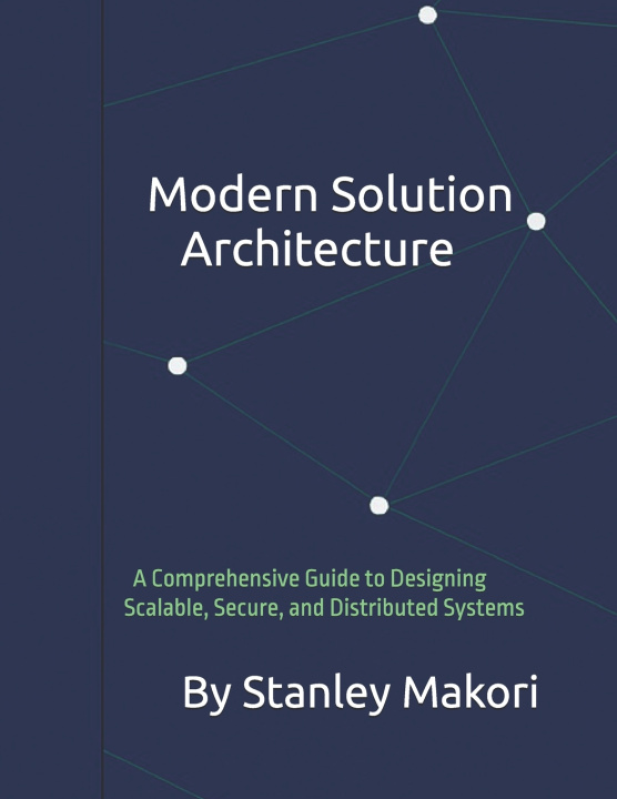 Kniha Modern Solution Architecture Stanley Makori