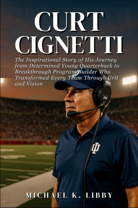 Kniha Curt Cignetti Michael K. Libby