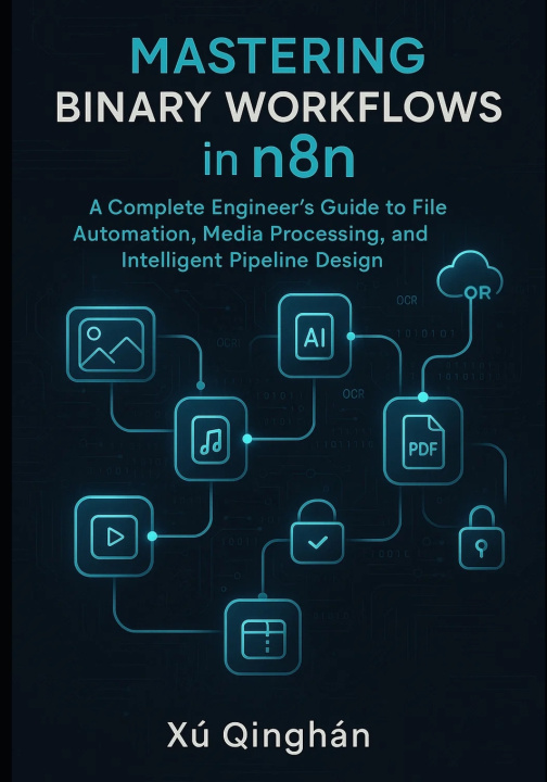 Kniha Mastering Binary Workflows in n8n Xu Qinghan