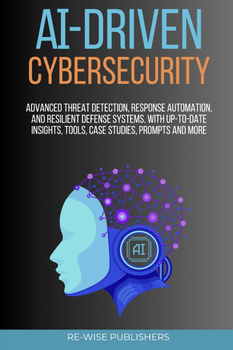 Kniha AI-Driven Cybersecurity Re-Wise Publishers