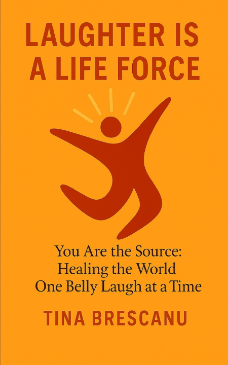 Kniha LAUGHTER IS A LIFE FORCE Tina Brescanu