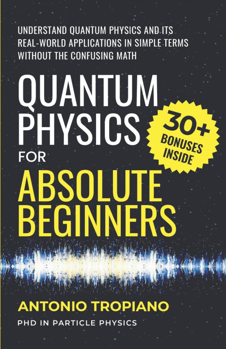 Kniha Quantum Physics for Absolute Beginners Antonio Tropiano