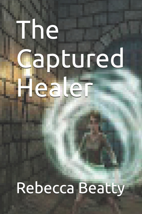 Kniha The Captured Healer Rebecca Beatty