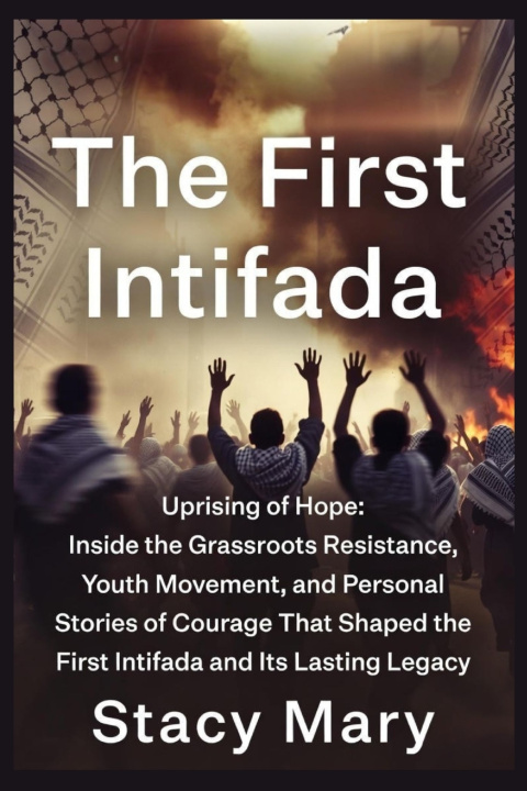Kniha THE FIRST INTIFADA Stacy Mary