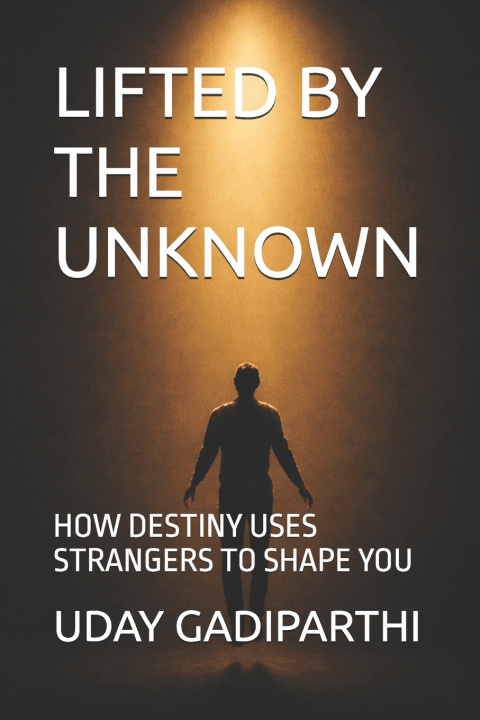 Kniha LIFTED BY THE UNKNOWN Uday Gadiparthi