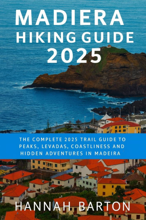 Knjiga MADEIRA HIKING GUIDE 2025 HANNAH BARTON