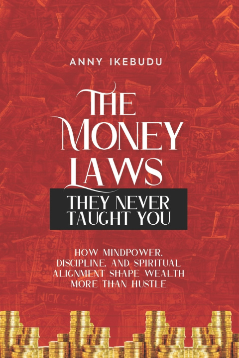 Knjiga The Money Laws They Never Taught You Anny Ikebudu