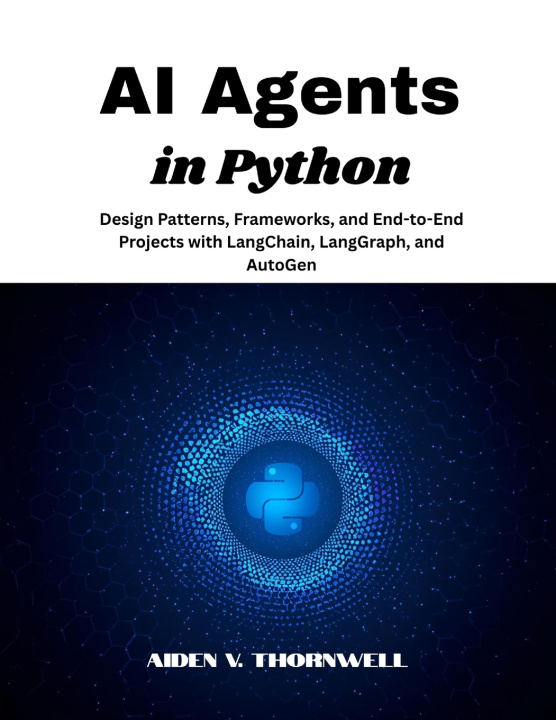 Kniha AI Agents in Python Aiden V. Thornwell