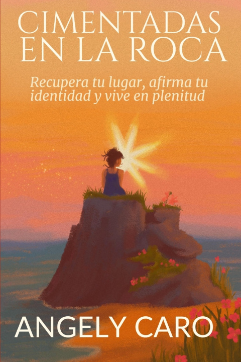 Kniha CIMENTADAS EN LA ROCA Angely Osmary Caro