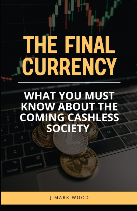 Kniha The Final Currency J Mark Wood