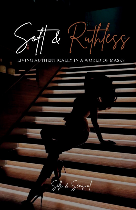 Kniha Soft & Ruthless Silk & Sensual