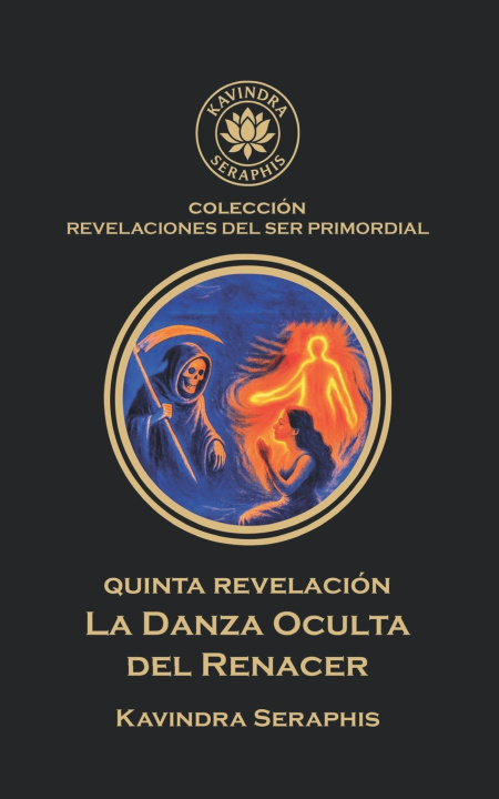 Libro LA DANZA OCULTA DEL RENACER Kavindra Seraphis