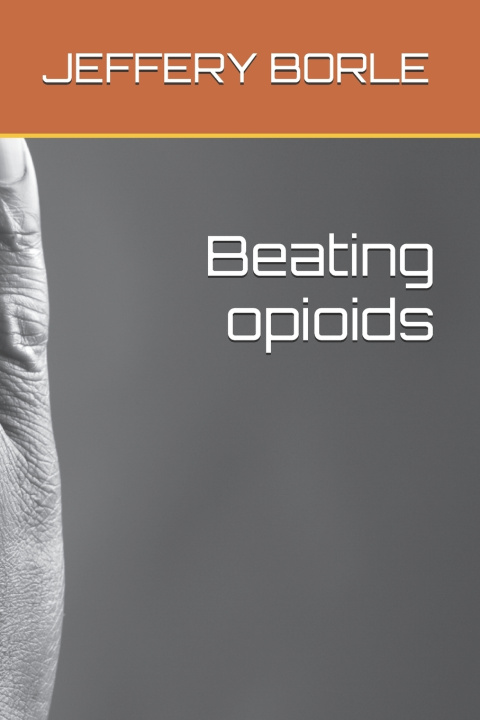 Kniha Beating opioids JEFFERY BORLE