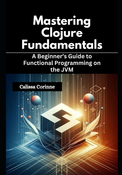 Kniha Mastering Clojure Fundamentals Calissa Corinne
