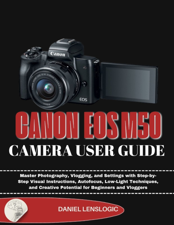 Kniha CANON EOSM50 CAMERA USER GUIDE Daniel LensLogic