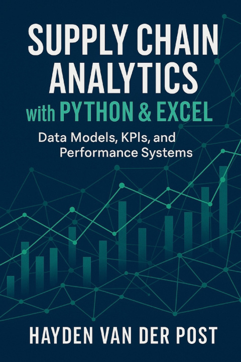 Kniha Supply Chain Analytics with Python & Excel Hayden Van Der Post