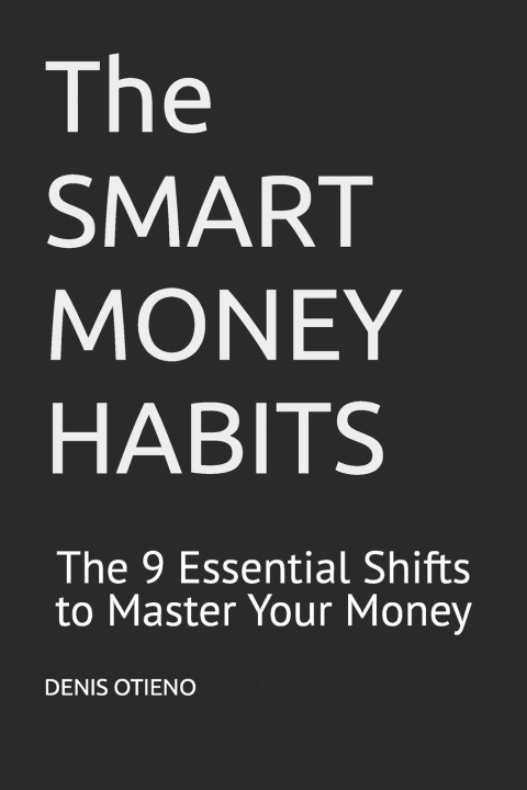 Kniha The SMART MONEY HABITS Denis Otieno