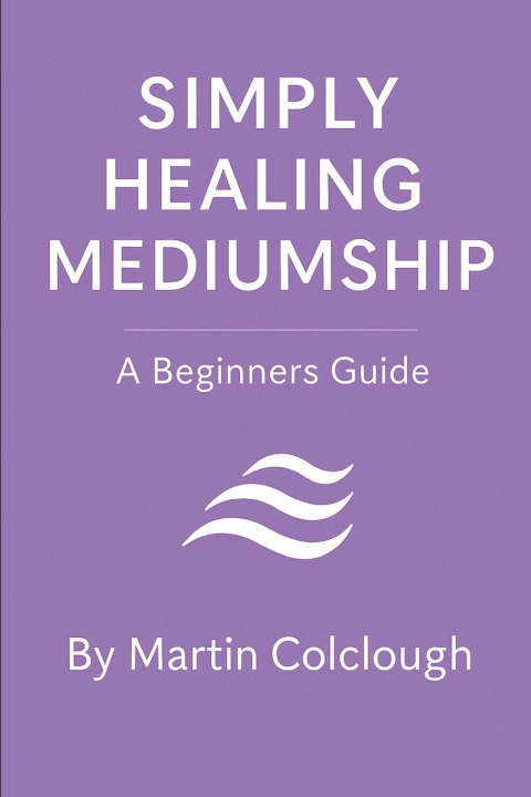 Kniha Simply Healing Mediumship Martin Colclough