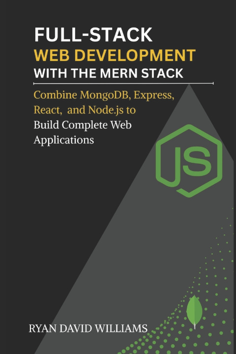 Kniha Full-Stack Web Development with the MERN Stack Ryan David Williams