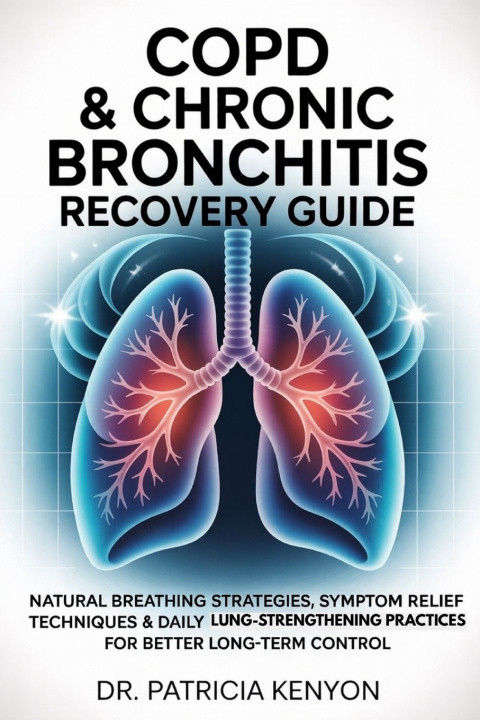Kniha COPD & CHRONIC BRONCHITIS RECOVERY GUIDE Dr. Patricia Kenyon