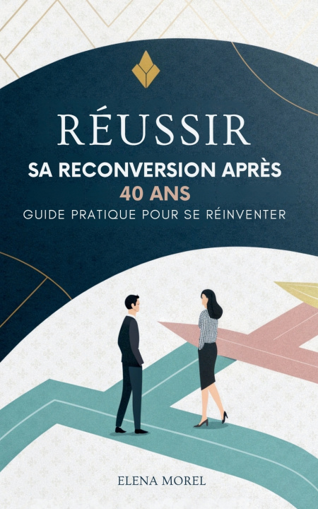 Livro Réussir Sa Reconversion Après 40 Ans Elena Morel