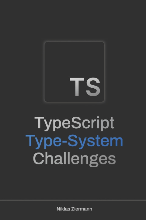 Kniha TypeScript Type-System Challenges Niklas Ziermann