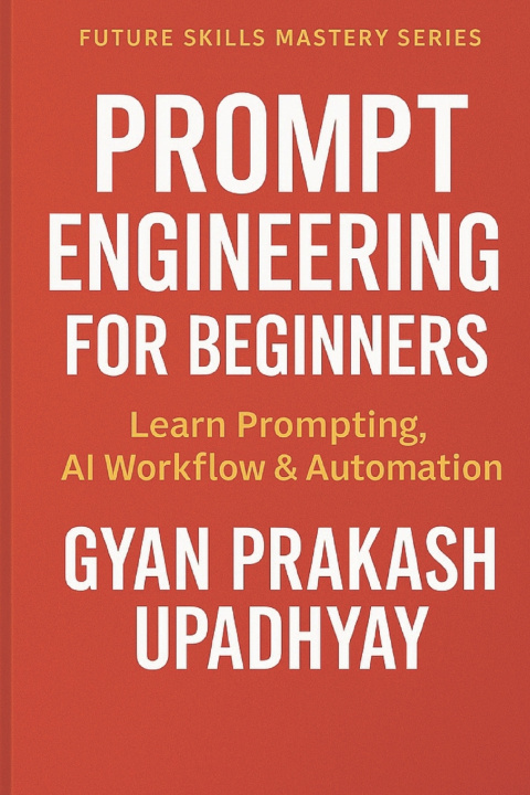Kniha PROMPT ENGINEERING FOR BEGINNERS GYAN PRAKASH UPADHYAY