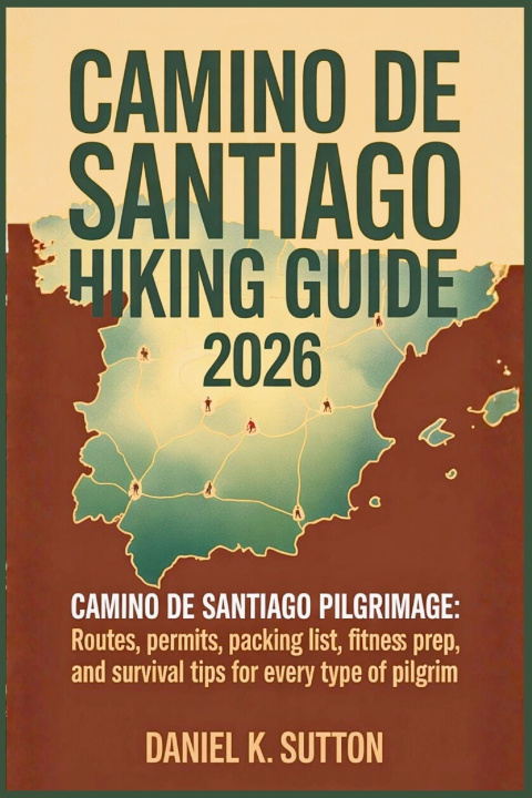 Kniha Camino de Santiago Hiking Guide 2026 Daniel K. Sutton