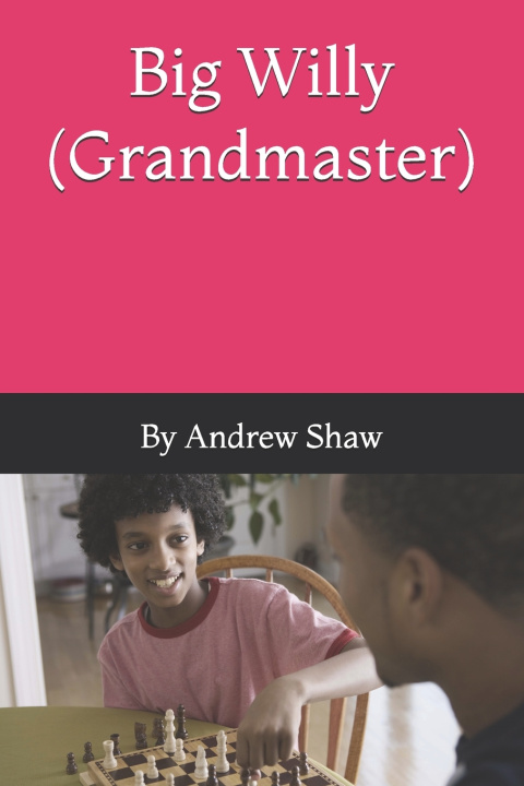 Kniha Big Willy Grandmaster Andrew Shaw
