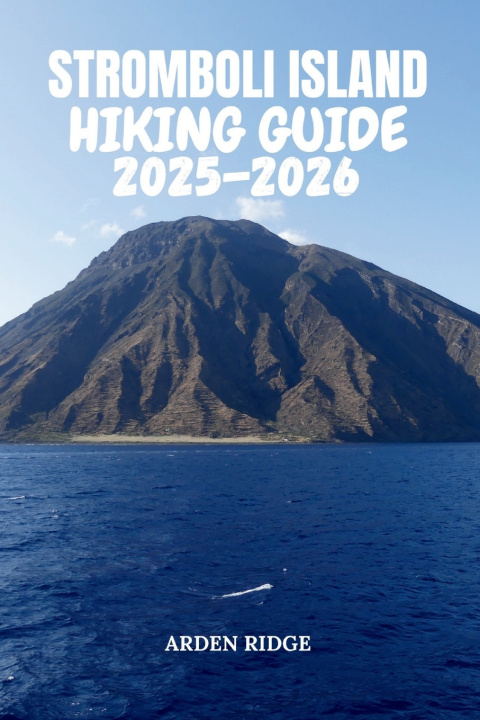 Knjiga STROMBOLI ISLAND HIKING GUIDE 2025-2026 ARDEN RIDGE